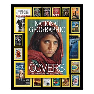 National Geographic The Covers: Iconic Photographs, Unforgettable Stories