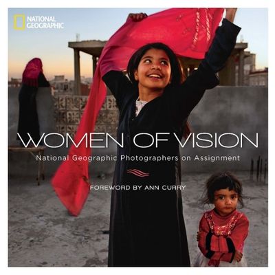 Women of Vision: National Geographic Photographers on Assignment
