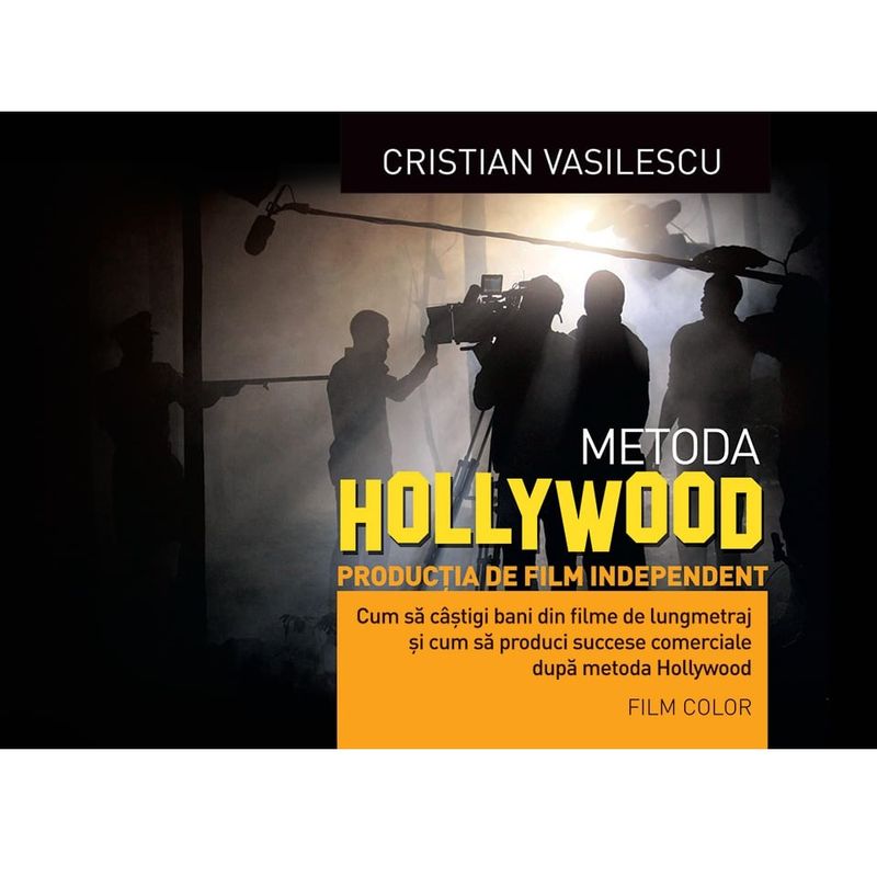 Metoda-Hollywood-Productia-de-film-independent---de-CRISTIAN-VASILESCU.1